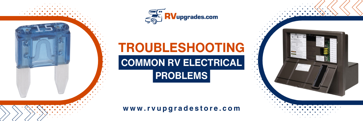 Troubleshooting Common RV Electrical Problems: Fuses, Breakers, and Converters
